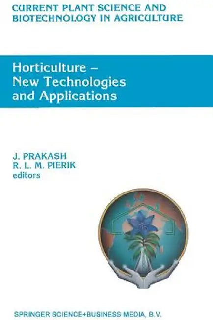 Horticulture -- New Technologies and Applications: Proceedings of the International Seminar on New Frontiers in Horticulture, Organized by Indo-Americ by J. Prakash