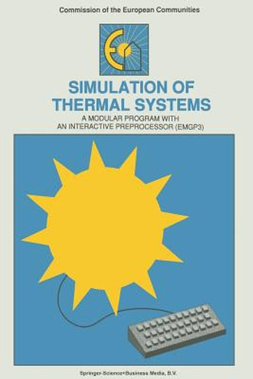 Simulation of Thermal Systems: A Modular Program with an Interactive Preprocessor (Emgp 3) by W. L. Dutré