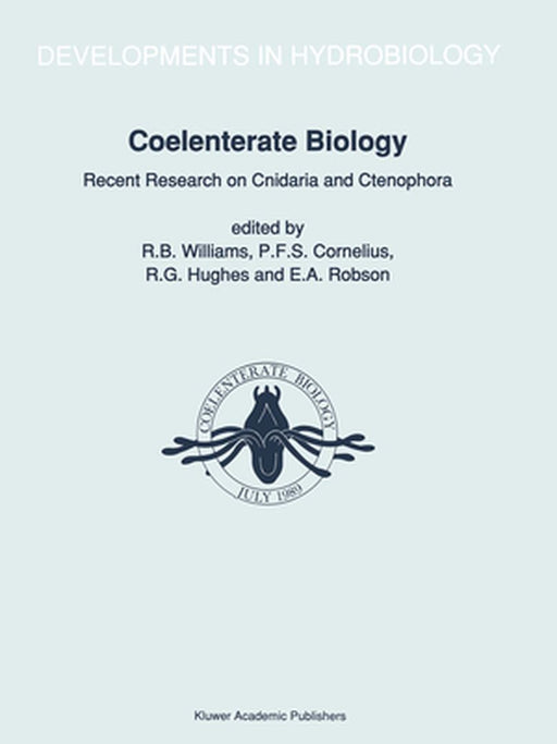 Coelenterate Biology: Recent Research on Cnidaria and Ctenophora: Proceedings of the Fifth International Conference on Coelenterate Biology, 1989 by R. B. Williams