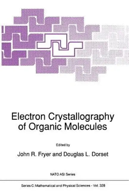 Electron Crystallography of Organic Molecules by J. R. Fryer