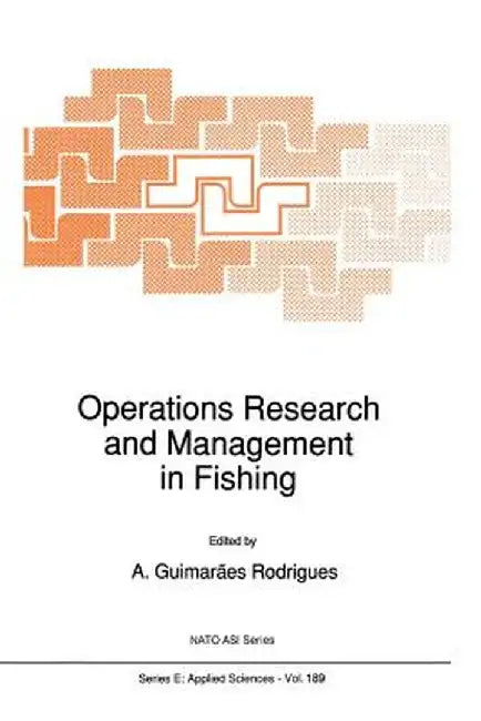 Operations Research and Management in Fishing: Proceedings of the NATO Advanced Study Institute on Operations Research and Management in Fishing Póvoa by A. Guimarães Rodrigues