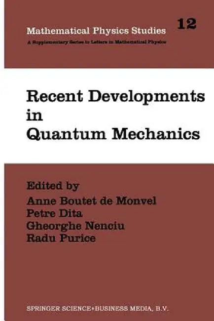Recent Developments in Quantum Mechanics: Proceedings of the Brasov Conference, Poiana Brasov 1989, Romania by Anne Boutet de Monvel