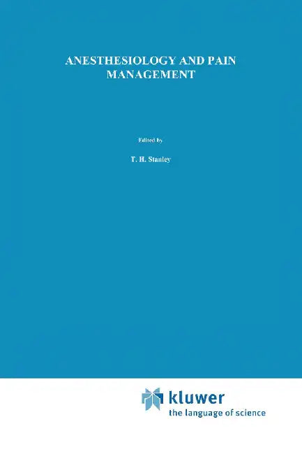 Anesthesiology and Pain Management by T. H. Stanley