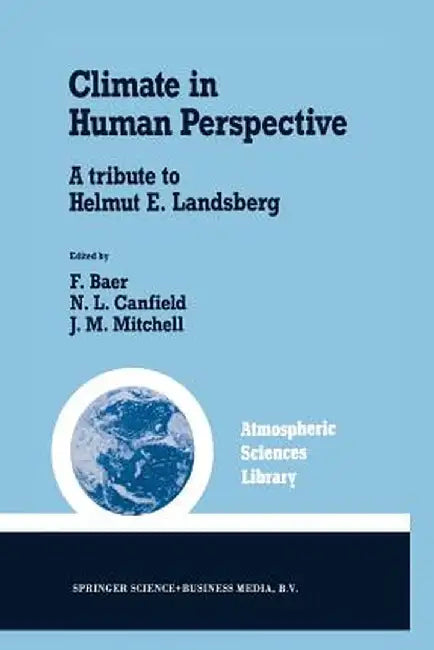 Climate in Human Perspective: A Tribute to Helmut E. Landsberg by Ferdinand Baer
