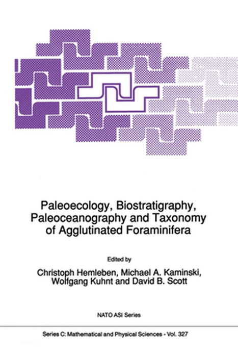Paleoecology, Biostratigraphy, Paleoceanography and Taxonomy of Agglutinated Foraminifera by Christoph Hemleben