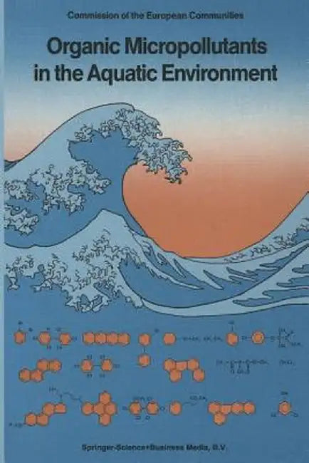 Organic Micropollutants in the Aquatic Environment: Proceedings of the Sixth European Symposium, Held in Lisbon, Portugal, May 22-24, 1990 by G. Angeletti