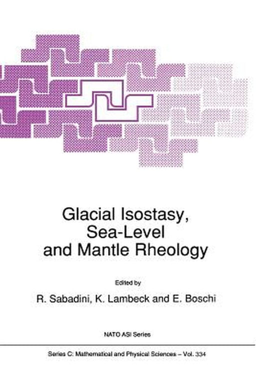 Glacial Isostasy, Sea-Level and Mantle Rheology by R. Sabadini