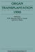 Organ Transplantation 1990 by G. M. Abouna