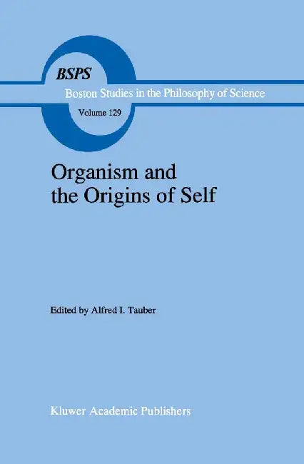 Organism and the Origins of Self by A. I. Tauber