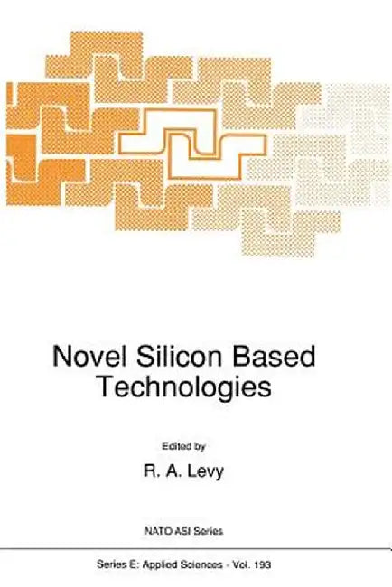 Novel Silicon Based Technologies by R. A. Levy