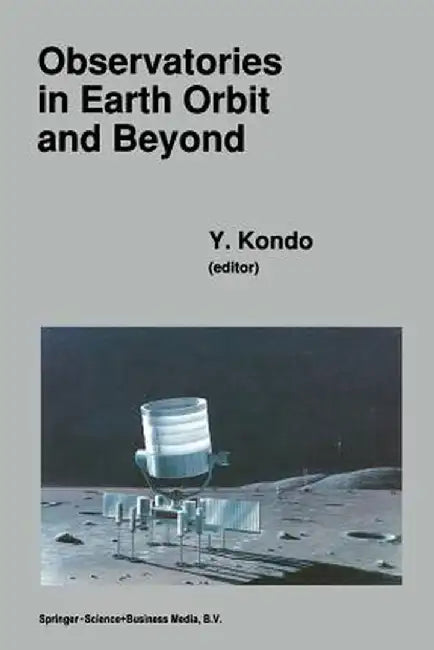 Observatories in Earth Orbit and Beyond: Proceedings of the 123rd Colloquium of the International Astronomical Union, Held in Greenbelt, Maryland, U.S by Y. Kondo
