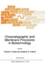 Chromatographic and Membrane Processes in Biotechnology by C. A. Costa