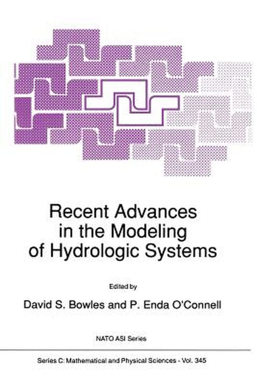 Recent Advances in the Modeling of Hydrologic Systems by D. S. Bowles