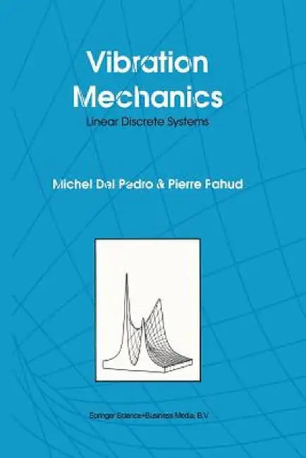 Vibration Mechanics: Linear Discrete Systems by M. Del Pedro