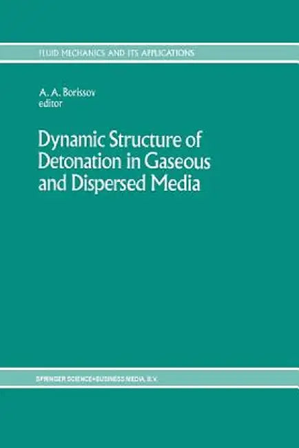 Dynamic Structure of Detonation in Gaseous and Dispersed Media by A. A. Borissov