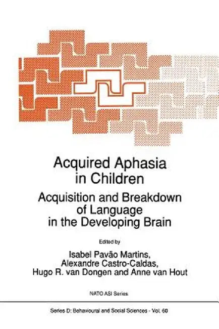 Acquired Aphasia in Children: Acquisition and Breakdown of Language in the Developing Brain by Isabel Pavão Martins