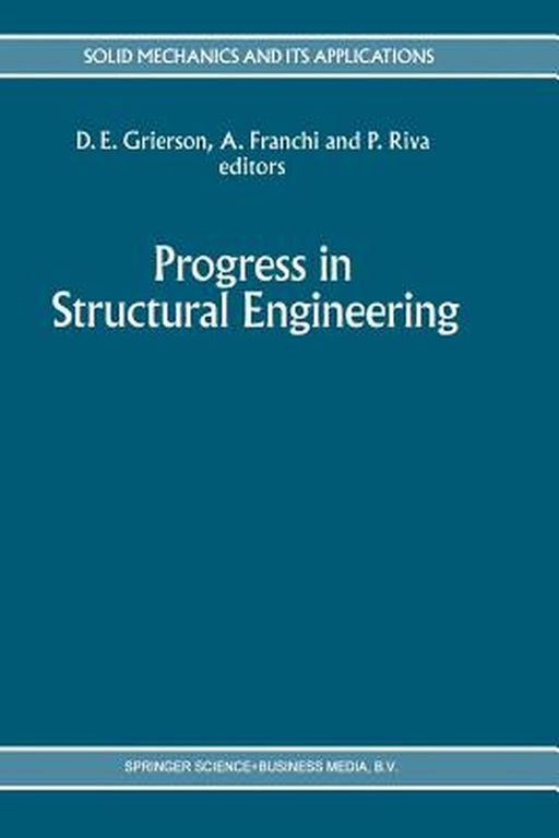 Progress in Structural Engineering: Proceedings of an International Workshop on Progress and Advances in Structural Engineering and Mechanics, Univers by Donald E. Grierson