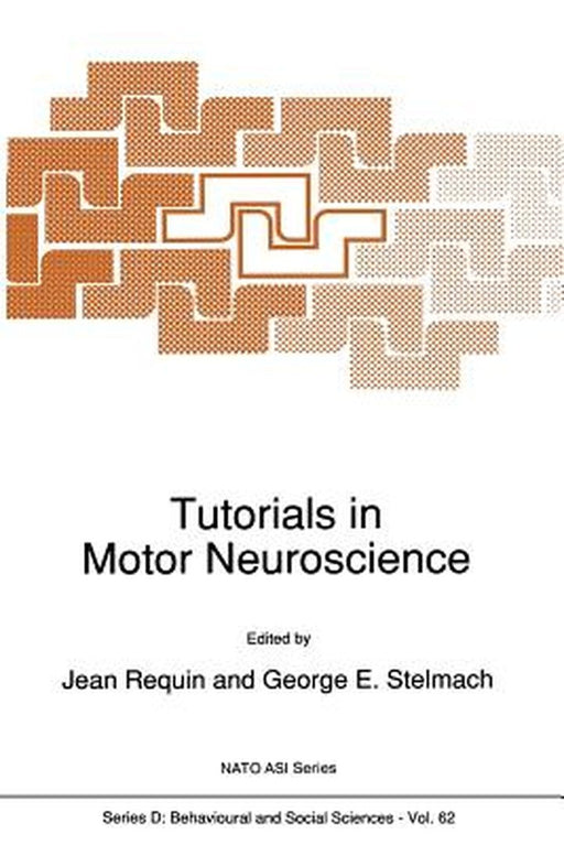 Tutorials in Motor Neuroscience by Jean Requin