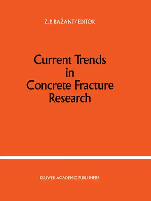 Current Trends in Concrete Fracture Research by Zdenek P. Bazant