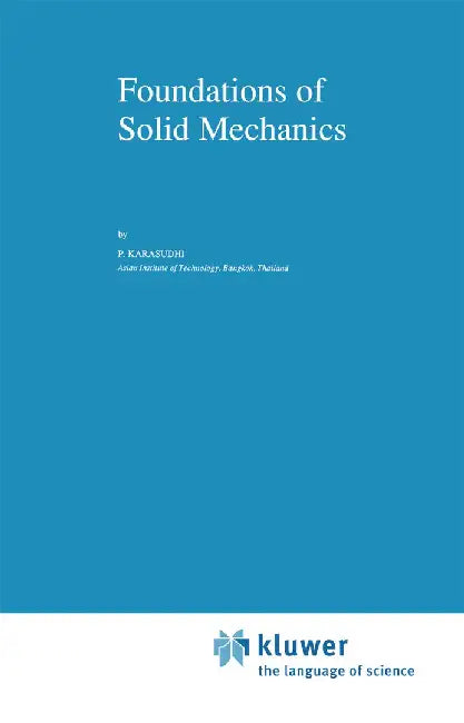 Foundations of Solid Mechanics by P. Karasudhi