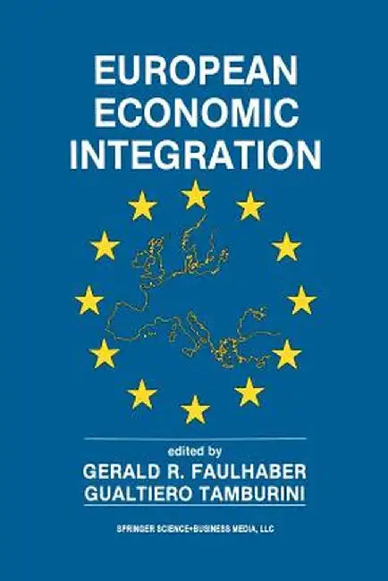 European Economic Integration: The Role of Technology by Gerald R. Faulhaber