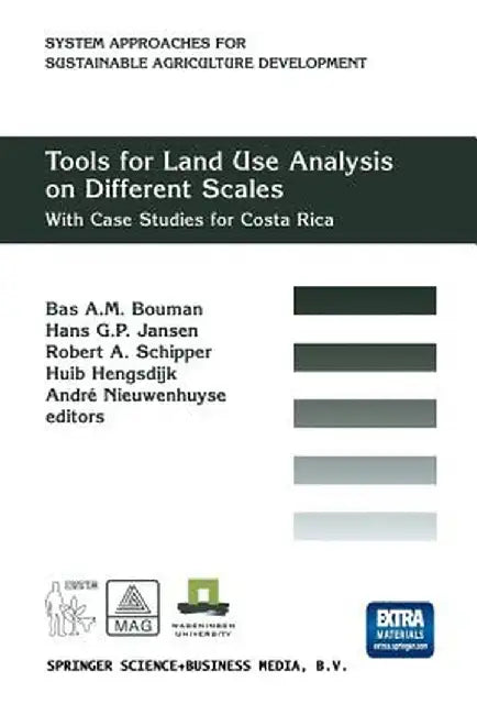 Tools for Land Use Analysis on Different Scales: With Case Studies for Costa Rica by B. A. M. Bouman
