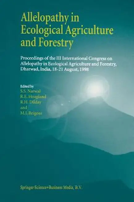 Allelopathy in Ecological Agriculture and Forestry: Proceedings of the III International Congress on Allelopathy in Ecological Agriculture and Forestr by S. S. Narwal