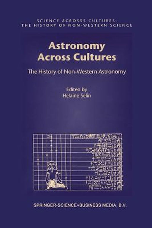 Astronomy Across Cultures: The History of Non-Western Astronomy by Helaine Selin