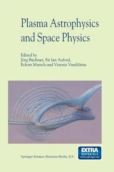 Plasma Astrophysics and Space Physics: Proceedings of the Viith International Conference Held in Lindau, Germany, May 4-8, 1998 by Jörg Büchner