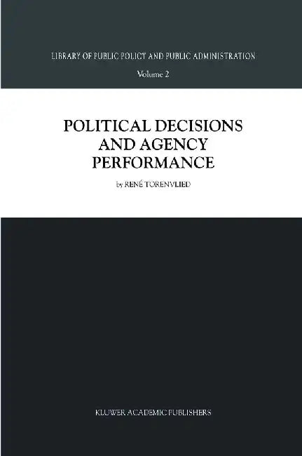 Political Decisions and Agency Performance by R. Torenvlied