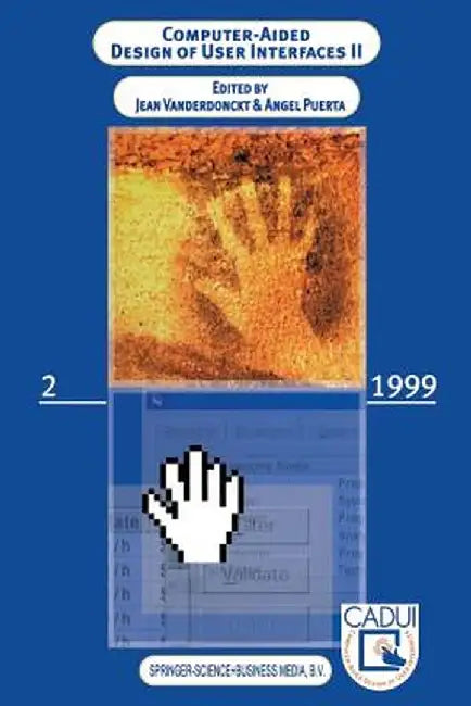 Computer-Aided Design of User Interfaces II: Proceedings of the Third International Conference on Computer-Aided Design of User Interfaces, 21-23 Octo by Jean Vanderdonckt