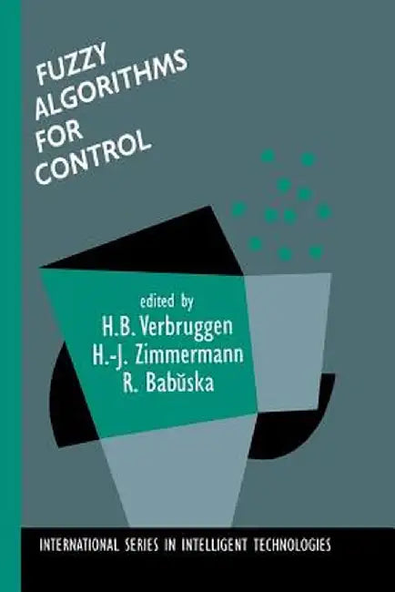 Fuzzy Algorithms for Control by H. B. Verbruggen