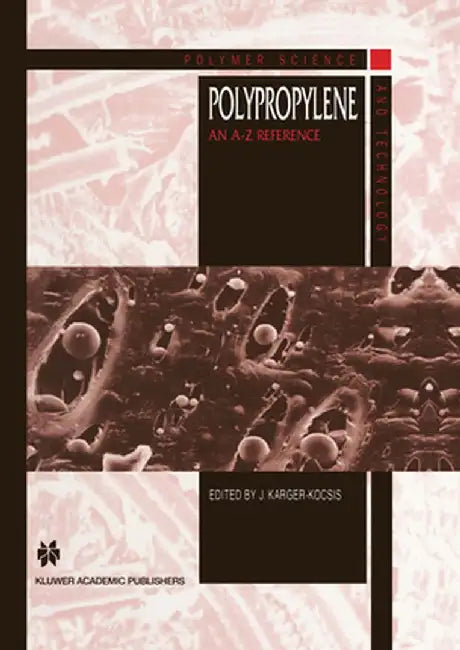 Polypropylene: An A-Z Reference by J. Karger-Kocsis