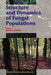 Structure and Dynamics of Fungal Populations by J. Worrall