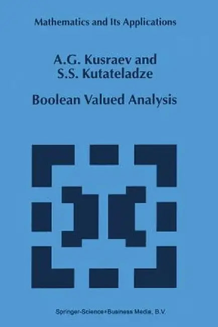 Boolean Valued Analysis by A. G. Kusraev
