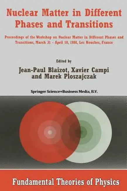 Nuclear Matter in Different Phases and Transitions: Proceedings of the Workshop Nuclear Matter in Different Phases and Transitions, March 31-April 10, by Jean-Paul Blaizot