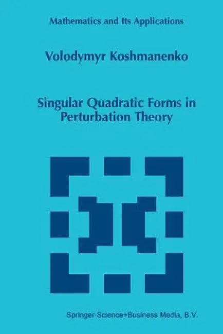 Singular Quadratic Forms in Perturbation Theory by Volodymyr Koshmanenko
