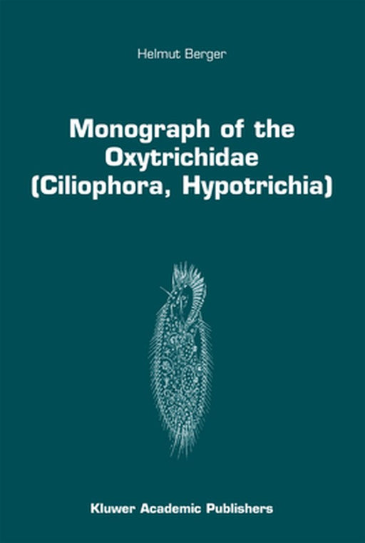 Monograph of the Oxytrichidae (Ciliophora, Hypotrichia) by Helmut Berger