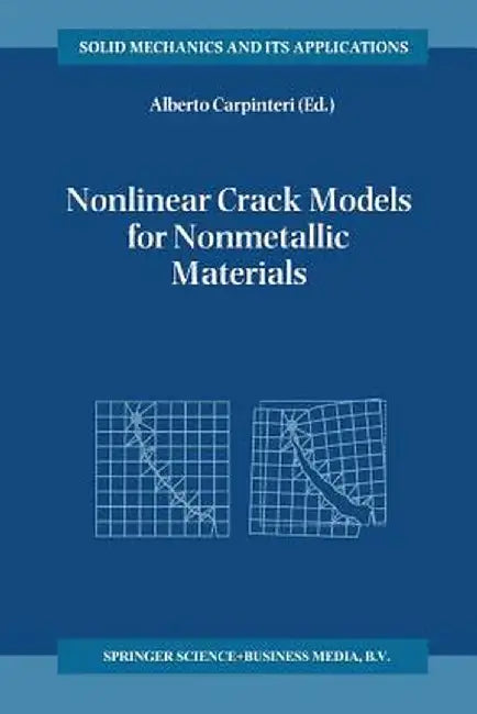 Nonlinear Crack Models for Nonmetallic Materials by Alberto Carpinteri