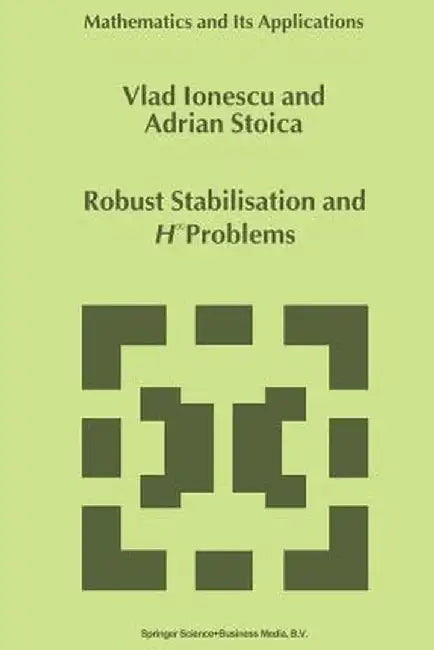 Robust Stabilisation and H_ Problems by Vlad Ionescu