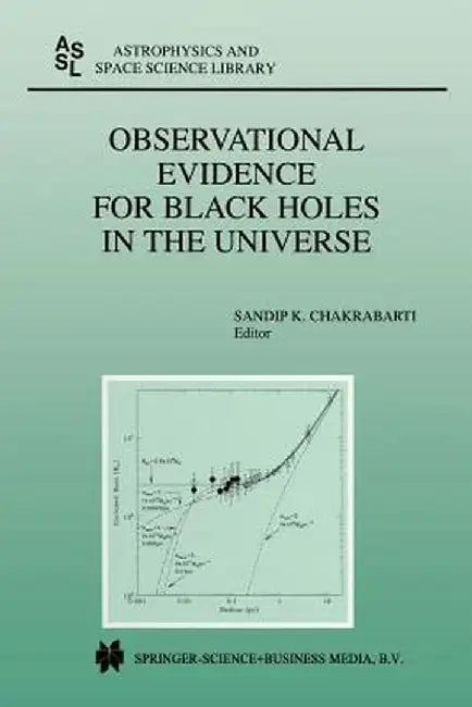 Observational Evidence for Black Holes in the Universe: Proceedings of a Conference Held in Calcutta, India, January 10-17, 1998 by Sandip K. Chakrabarti