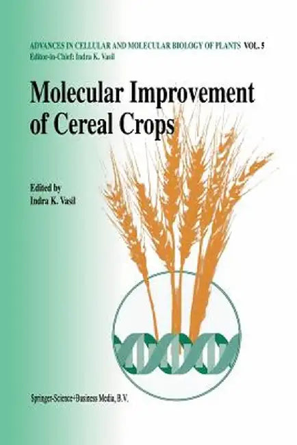 Molecular Improvement of Cereal Crops by Indra K. Vasil