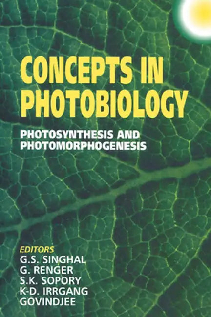 Concepts in Photobiology: Photosynthesis and Photomorphogenesis by G. S. Singhal