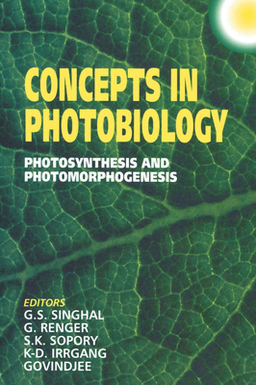 Concepts in Photobiology: Photosynthesis and Photomorphogenesis by G. S. Singhal