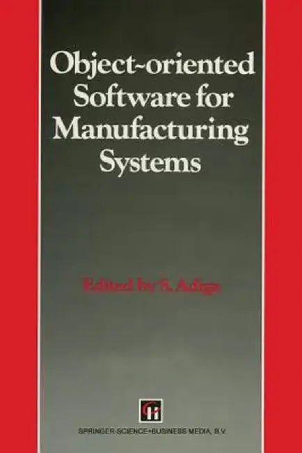 Object-Oriented Software for Manufacturing Systems by S. Adiga