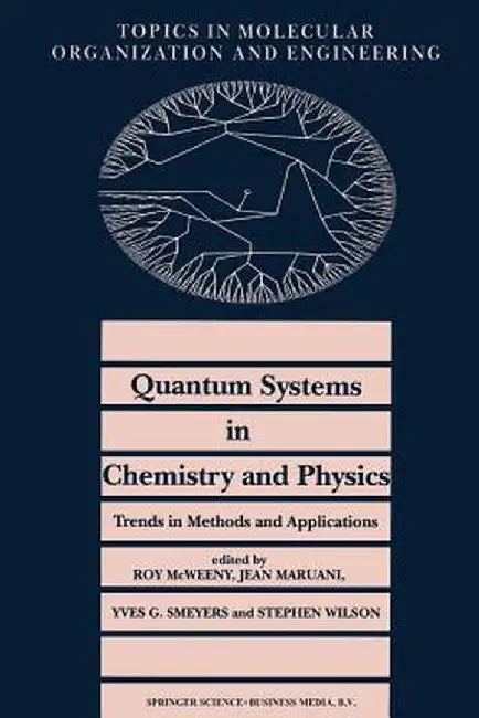 Quantum Systems in Chemistry and Physics. Trends in Methods and Applications by R. McWeeny