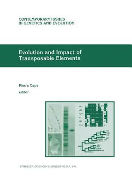 Evolution and Impact of Transposable Elements by Pierre Capy