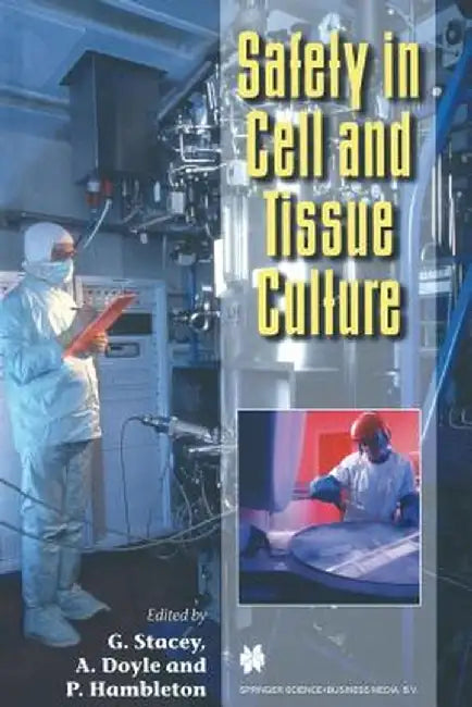 Safety in Cell and Tissue Culture by G. Stacey