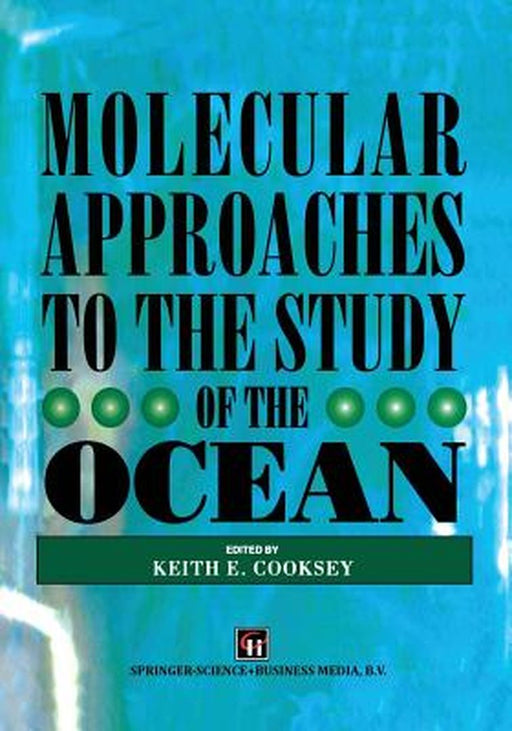 Molecular Approaches to the Study of the Ocean by K. E. Cooksey
