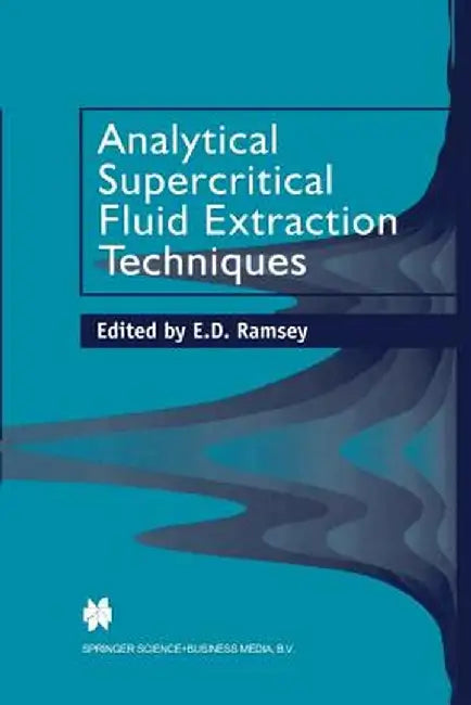 Analytical Supercritical Fluid Extraction Techniques by E. D. Ramsey